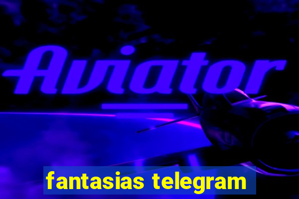 fantasias telegram